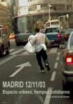 Madrid 12-11-03. Espacio Urbano, Tiempos cotidianos (2003-2006)